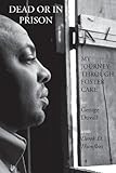 Dead or in Prison: My Journey Through Foster Care by George Duvall, Derek Humfleet