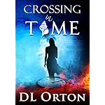 Crossing In Time: An Edgy Sci-Fi Love Story (Between Two Evils Book 1)