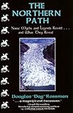 The Northern Path: Norse Myths and Legends Retold...And What They Reveal by 