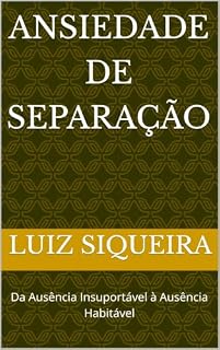 Livro Ansiedade de Separação: Da Ausência Insuportável à Ausência Habitável