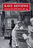 Image de Rave Reviews : American Art and its Critics (1826 - 1925)