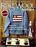 Rag Wool Applique: Easy to Sew : Use Any Sewing Machine : Quilts, Home Decor, and Clothing by Kathy Macmannis