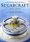 The International School of Sugarcraft Book Two (Bk.2) by 