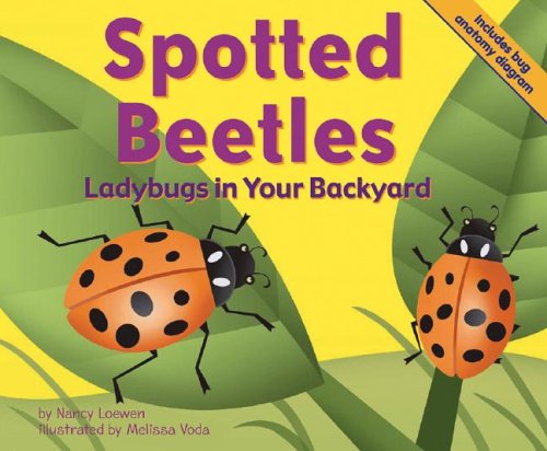 Spotted Beetles: Ladybugs in Your Backyard (Backyard Bugs)