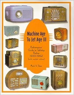 Machine Age to Jet Age III: Radiomania's Guide to Tabletop Radios (1930-1962) Machine Age to Jet Age III: Radiomania's Guide to Tabletop Radios (1930-1962)