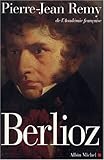 Image de Berlioz. Le Roman Du Romantisme (Critiques, Analyses, Biographies Et Histoire Litteraire) (English a