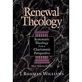 Renewal Theology: Systematic Theology from a Charismatic Perspective (Three Volumes in One)