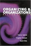 Organizing and Organizations : An Introduction, Gabriel, Yiannis and Fineman, Stephen, 0761962808