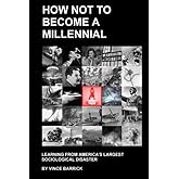 How Not to Become a Millennial: Learning from America's Largest Sociological Disaster