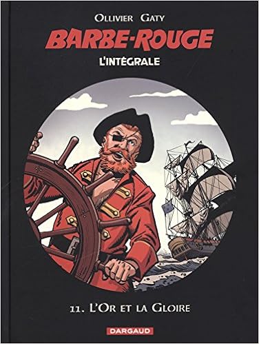 Barbe-Rouge - Intégrales - tome 11 - L'Or et la Gloire Barbe-Rouge - Intégrales - tome 11 - L'Or et la Gloire