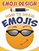 Emoji Design: How to Draw Emojis: A Step by Step Drawing Book for Kids