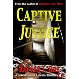 Captive Justice: A Private Investigator Mystery Thriller (A Jake &amp; Annie Lincoln Thriller Book 4)