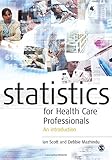 Statistics for Health Care Professionals: An Introduction