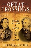 Christina Snyder, "Great Crossings: Indians, Settlers, and Slaves in the Age of Jackson" (Oxford UP, 2017)