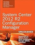System Center 2012 R2 Configuration Manager Unleashed: Supplement to System Center 2012 Configuration Manager (SCCM) Unleashed by Kerrie Meyler, Jason Sandys