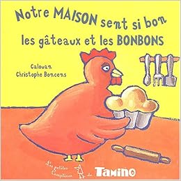 Notre Maison Sent Si Bon Les Gateaux Et Les Bonbons Amazon Com Books