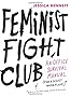 Feminist Fight Club: An Office Survival Manual for a Sexist Workplace