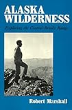 Alaska Wilderness: Exploring the Central Brooks Range, Second edition