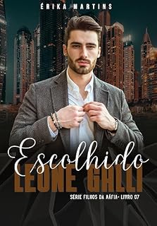 Livro ESCOLHIDO - Leone Galli, Filhos da Máfia - Livro 7
