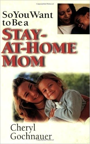 So You Want To Be A Stay At Home Mom Cheryl Gochnauer 9780830819225 Amazon Com Books