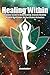 Healing Within: Beginner Guide To Reiki Healing, Crystals Healing, Mindful Meditation, 3rd Eye Chakr by