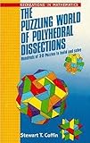 The Puzzling World of Polyhedral Dissections (Recreations in Mathematics) by 