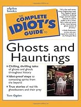 The Complete Idiot's Guide to Ghosts and Hauntings The Complete Idiot's Guide to Ghosts and Hauntings