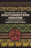 Decorative Art of the Southwestern Indians (Dover Pictorial Archive) by Dorothy S. Sides