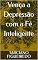 Livro Vença a Depressão com a Fé Inteligente