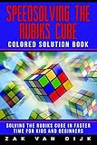 Speedsolving the Rubik's Cube Colored Solution Book: Solving the Rubik's Cube in Faster Time for Kids and Beginners by