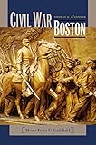 Front cover for the book Civil War Boston: Home Front and Battlefield by Thomas H. O'Connor