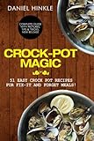 Crock-Pot Magic: 51 Easy Crock Pot Recipes for Fix-It and Forget meals! (DH Kitchen) (Volume 29) by Daniel Hinkle, Marvin Delgado