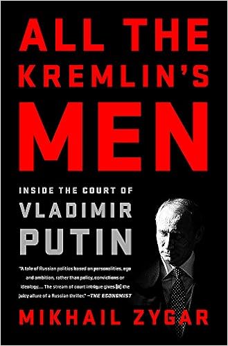 Inside the Court of Vladimir Putin  - Mikhail Zygar