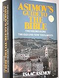 Asimov's Guide to the Bible: The Old and New Testaments (Two Volumes in One)