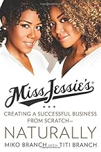 Miss Jessie's: Creating a Successful Business from Scratch---Naturally