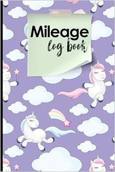 PDF Mileage Log Book: Vehicle Mileage, Mileage Journal, Mileage Reporting Log, Cute Unicorns Cover (Mileage Log Books) (Volume 85) 1981838856 PDF English