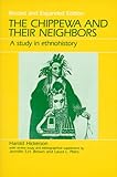 The Chippewa and Their Neighbors : A Study in Ethnohistory, Hickerson, Harold, 0881333301