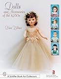 Dolls And Accessories of the 1950s (Schiffer Book for Collectors) by 