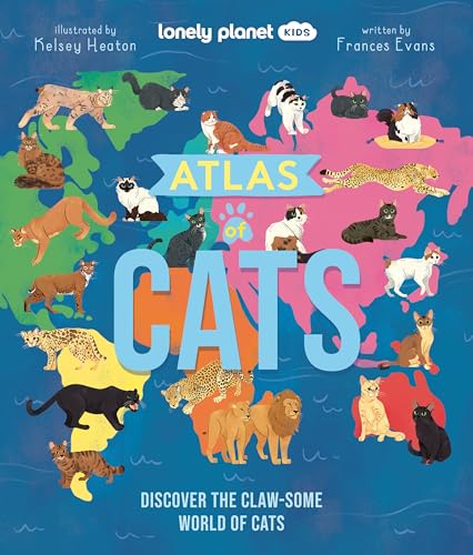Lonely Planet Kids Atlas of Cats: Discover 100 Amazing Domestic & Wild Cat Breeds with Stunning Illustrations, Fun Facts, Cat Senses & Global Origins