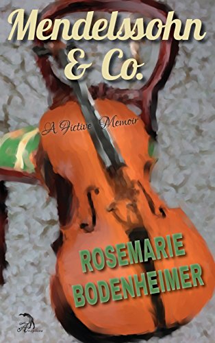 Mendelssohn & Co.: A Fictive Memoir by Rosemarie Bodenheimer