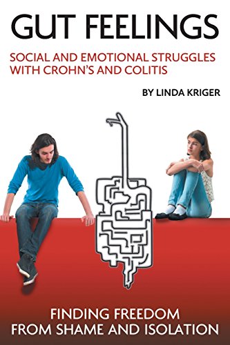 Gut Feelings: Social and Emotional Struggles with Crohn's and Colitis: Finding Freedom from Shame a…