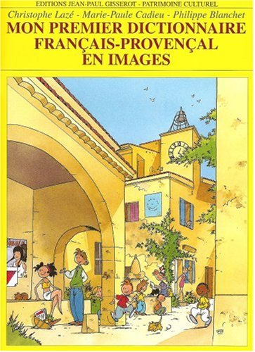 Mon premier dictionnaire français-provençal by Philippe Blanchet, Christophe Lazé, Marie-Paule Cadieu