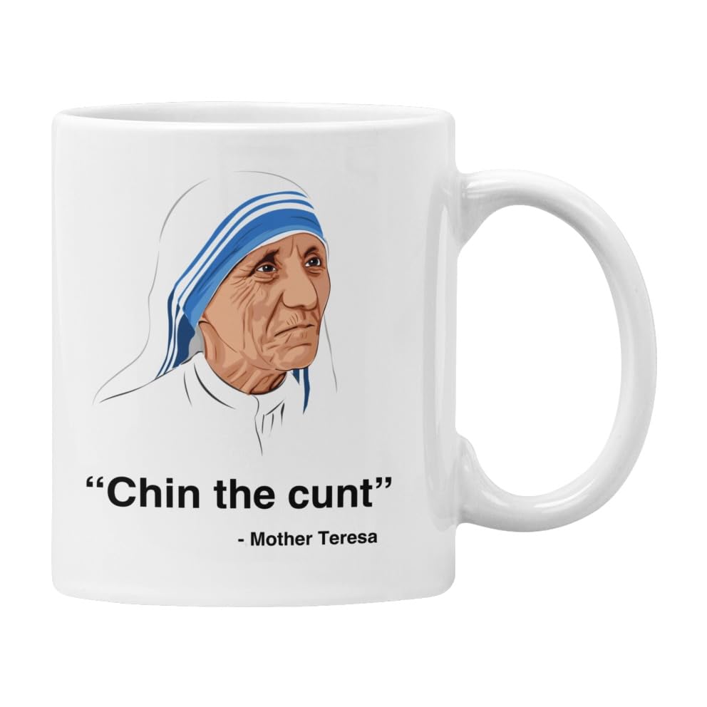 Plumfoolery Funny Profanity Mug, Chin The Cunt, Mother Teresa Quote Internet Humour (White, Mother Teresa)