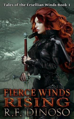Fierce Winds Rising (Tales of the Ersellian Winds) (Volume 1) by R F Dinoso