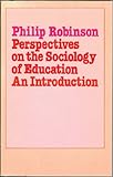 Perspectives on the Sociology of Education, Robinson, Philip, 0710007876