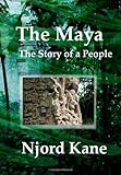 The Maya: The Story of a People by 