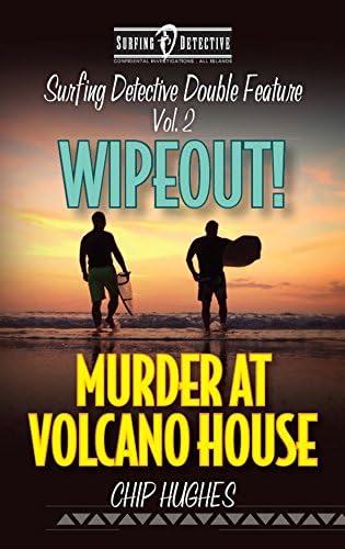 Surfing Detective Double Feature Vol. 2 - Wipeout! - Murder at Volcano House (Surfing Detective Mystery Series) Kindle Edition