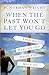 When the Past Won't Let You Go: Find the Healing That Helps You Move On