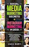 Social Media Marketing Secrets + Instagram Marketing in 2019: Strategy 2 Manuscripts in 1, Instagram, Facebook, Youtube and Twitter in 2019 and Beyond , Advertising and SEO, Become an Influencer by Jack Gary