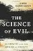 The Science of Evil: On Empathy and the Origins of Cruelty
